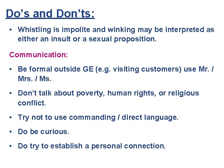 Do’s and Don’ts: • Whistling is impolite and winking may be interpreted as either