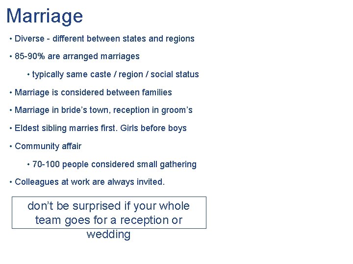 Marriage • Diverse - different between states and regions • 85 -90% are arranged