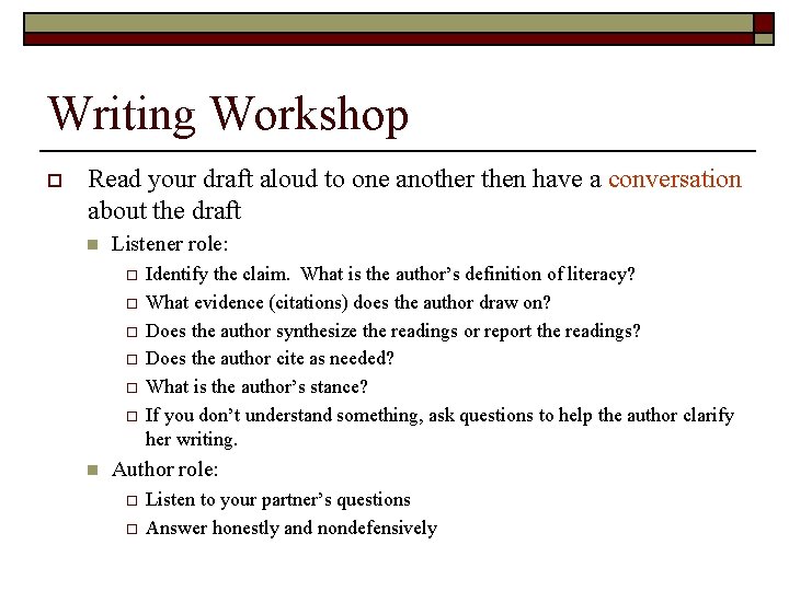 Writing Workshop o Read your draft aloud to one another then have a conversation
