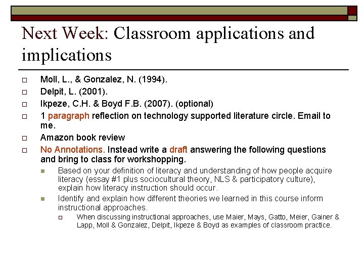Next Week: Classroom applications and implications o o o Moll, L. , & Gonzalez,