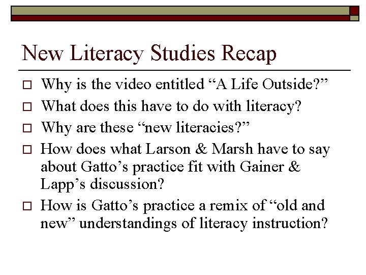 New Literacy Studies Recap o o o Why is the video entitled “A Life