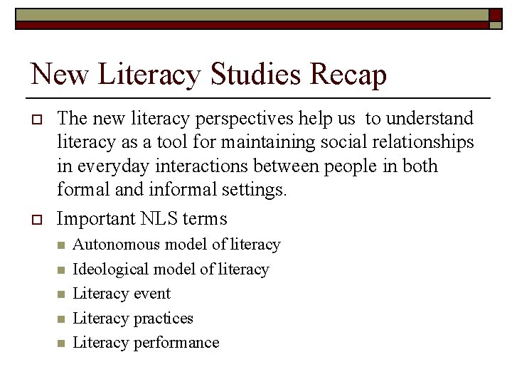 New Literacy Studies Recap o o The new literacy perspectives help us to understand
