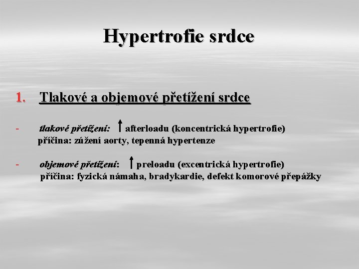Hypertrofie srdce 1. Tlakové a objemové přetížení srdce - tlakové přetížení: afterloadu (koncentrická hypertrofie)