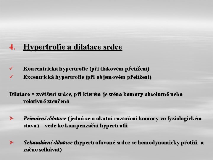 4. Hypertrofie a dilatace srdce ü ü Koncentrická hypertrofie (při tlakovém přetížení) Excentrická hypertrofie