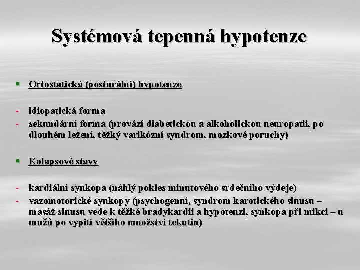 Systémová tepenná hypotenze § Ortostatická (posturální) hypotenze - idiopatická forma - sekundární forma (provází
