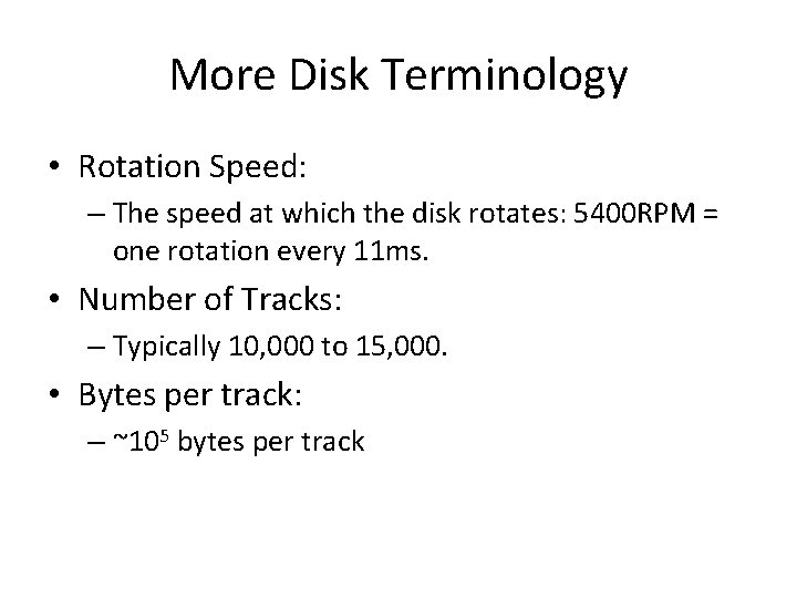 More Disk Terminology • Rotation Speed: – The speed at which the disk rotates: