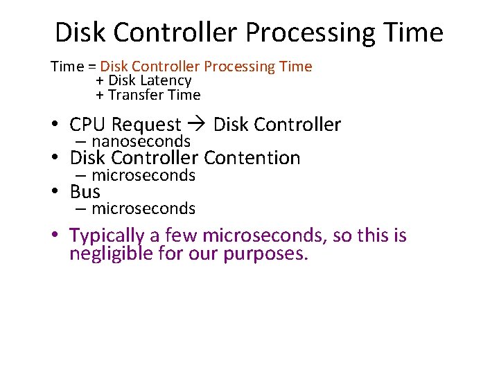 Disk Controller Processing Time = Disk Controller Processing Time + Disk Latency + Transfer