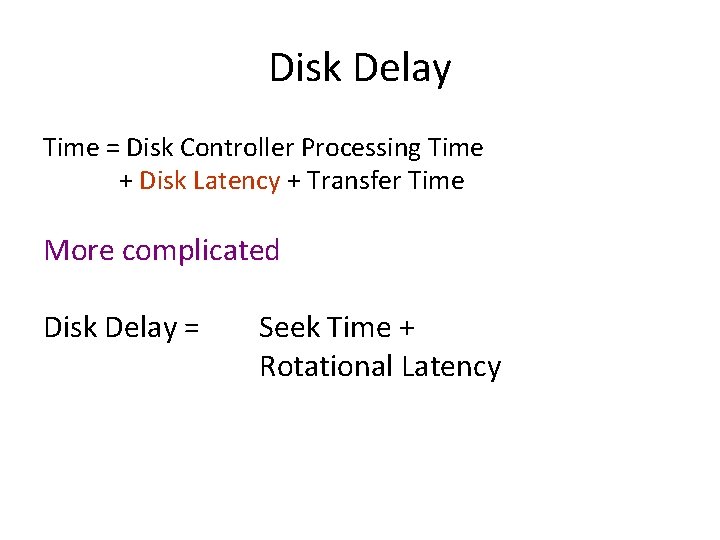 Disk Delay Time = Disk Controller Processing Time + Disk Latency + Transfer Time