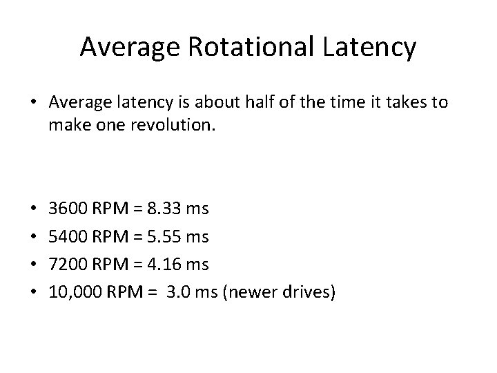 Average Rotational Latency • Average latency is about half of the time it takes