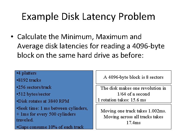 Example Disk Latency Problem • Calculate the Minimum, Maximum and Average disk latencies for