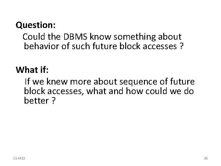 Question: Could the DBMS know something about behavior of such future block accesses ?