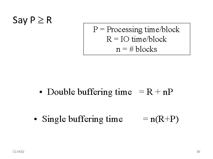 Say P R P = Processing time/block R = IO time/block n = #