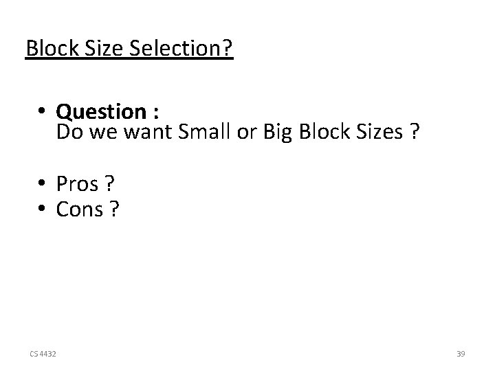 Block Size Selection? • Question : Do we want Small or Big Block Sizes