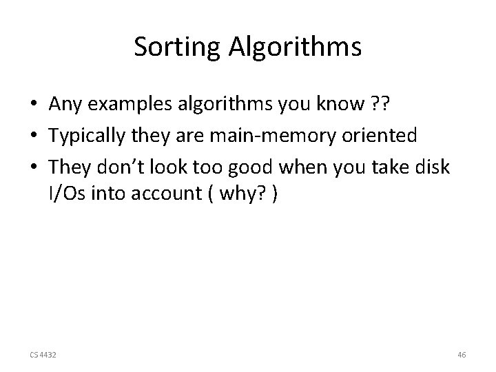Sorting Algorithms • Any examples algorithms you know ? ? • Typically they are