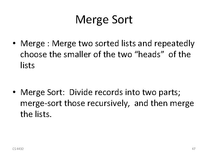 Merge Sort • Merge : Merge two sorted lists and repeatedly choose the smaller