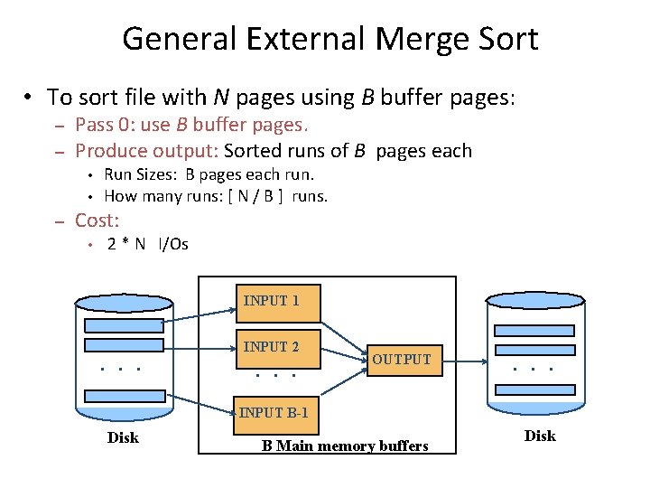 General External Merge Sort • To sort file with N pages using B buffer