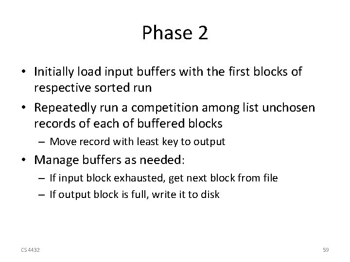 Phase 2 • Initially load input buffers with the first blocks of respective sorted