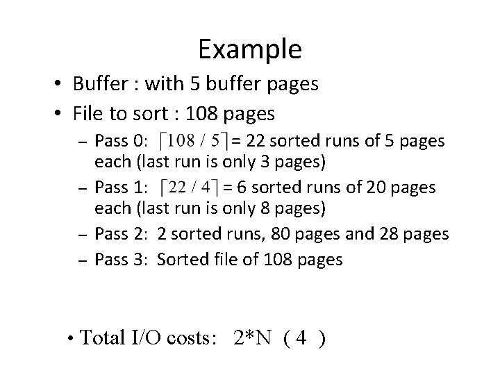 Example • Buffer : with 5 buffer pages • File to sort : 108