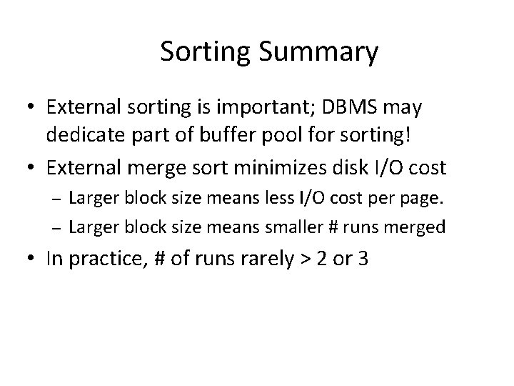 Sorting Summary • External sorting is important; DBMS may dedicate part of buffer pool