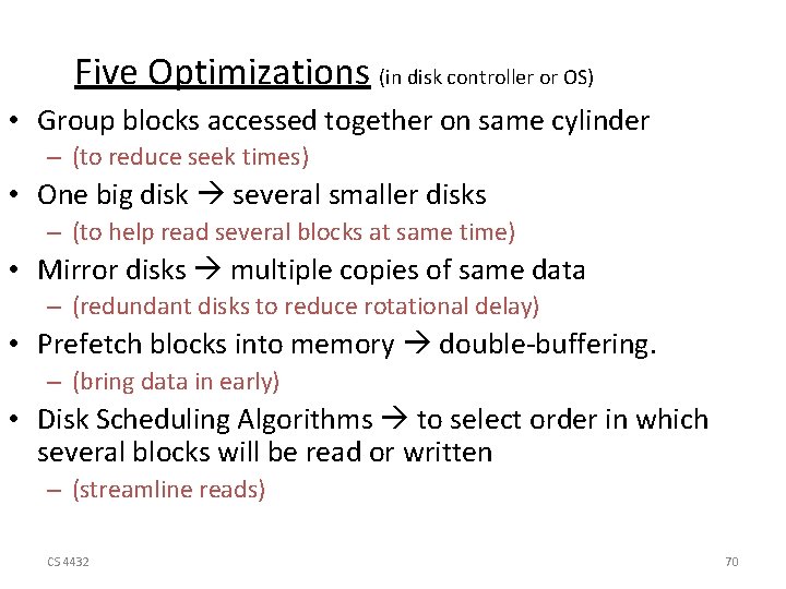 Five Optimizations (in disk controller or OS) • Group blocks accessed together on same