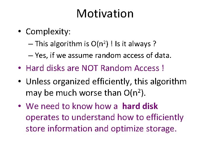Motivation • Complexity: – This algorithm is O(n 2) ! Is it always ?
