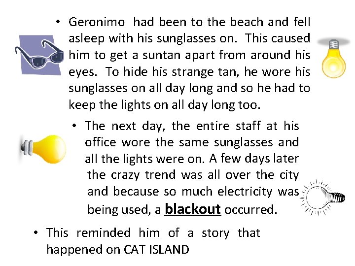  • Geronimo had been to the beach and fell asleep with his sunglasses