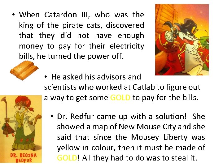  • When Catardon III, who was the king of the pirate cats, discovered