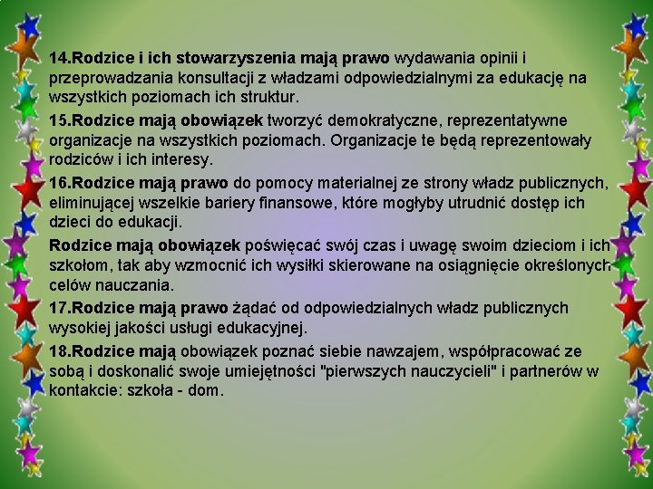 14. Rodzice i ich stowarzyszenia mają prawo wydawania opinii i przeprowadzania konsultacji z władzami