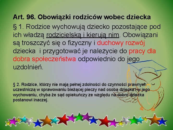 Art. 96. Obowiązki rodziców wobec dziecka § 1. Rodzice wychowują dziecko pozostające pod ich