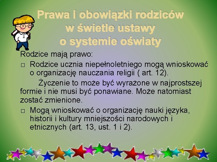 Prawa i obowiązki rodziców w świetle ustawy o systemie oświaty Rodzice mają prawo: �