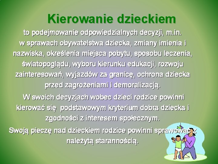 Kierowanie dzieckiem to podejmowanie odpowiedzialnych decyzji, m. in. w sprawach obywatelstwa dziecka, zmiany imienia