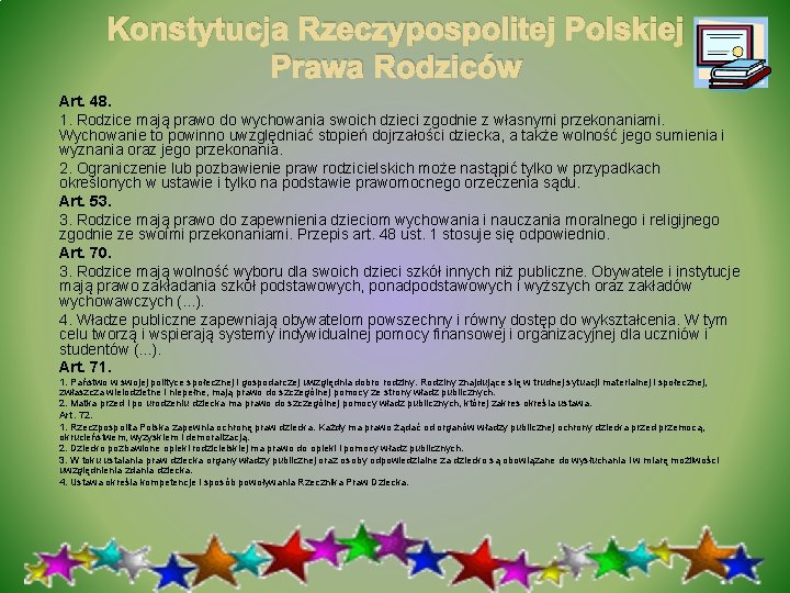 Konstytucja Rzeczypospolitej Polskiej Prawa Rodziców Art. 48. 1. Rodzice mają prawo do wychowania swoich