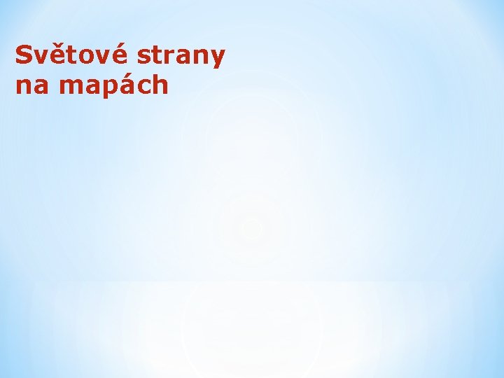 Světové strany na mapách 