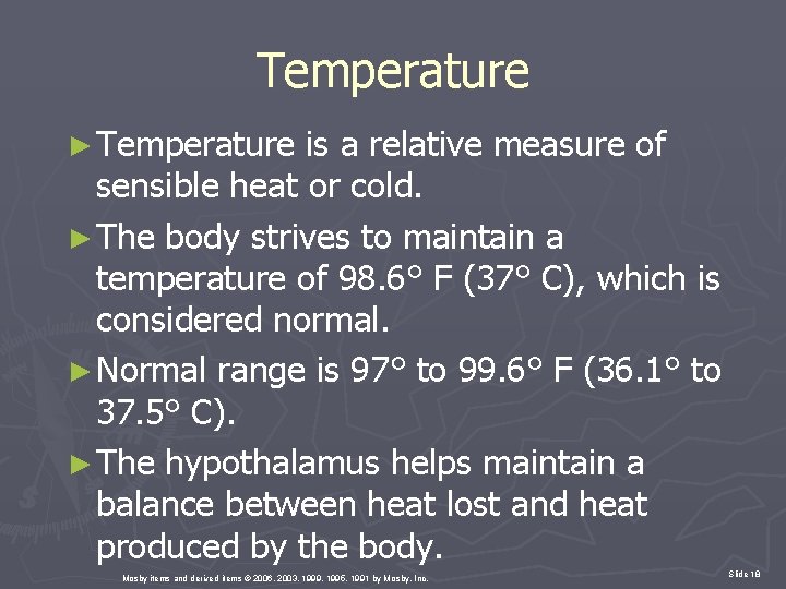 Temperature ► Temperature is a relative measure of sensible heat or cold. ► The