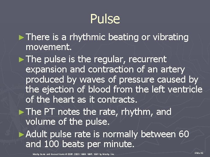 Pulse ► There is a rhythmic beating or vibrating movement. ► The pulse is