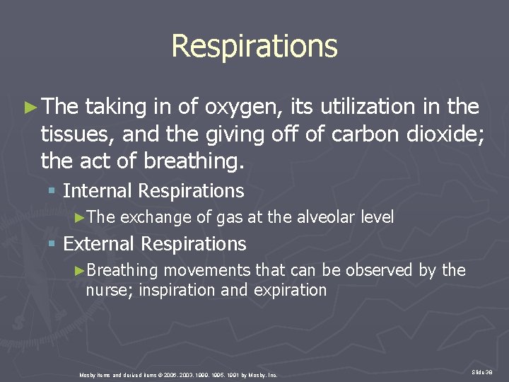 Respirations ► The taking in of oxygen, its utilization in the tissues, and the