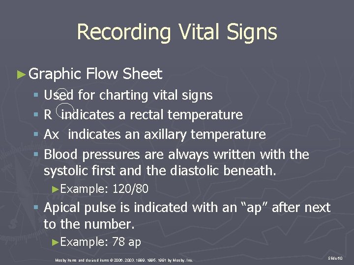 Recording Vital Signs ► Graphic Flow Sheet § Used for charting vital signs §