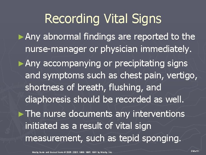 Recording Vital Signs ► Any abnormal findings are reported to the nurse-manager or physician