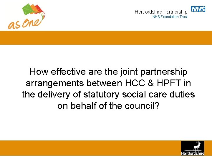 Hertfordshire Partnership NHS Foundation Trust How effective are the joint partnership arrangements between HCC