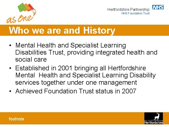 Hertfordshire Partnership NHS Foundation Trust Who we are and History • Mental Health and