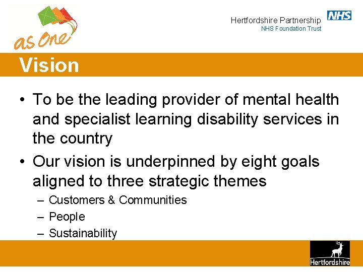Hertfordshire Partnership NHS Foundation Trust Vision • To be the leading provider of mental
