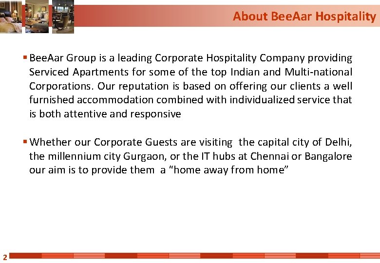 About Bee. Aar Hospitality § Bee. Aar Group is a leading Corporate Hospitality Company