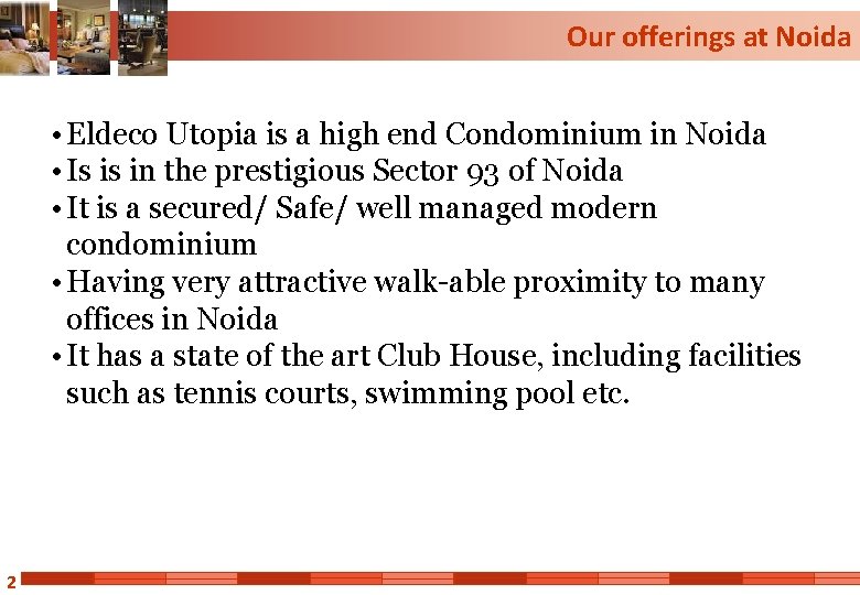 Our offerings at Noida • Eldeco Utopia is a high end Condominium in Noida