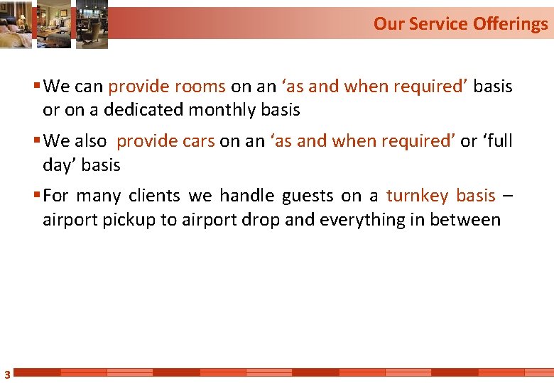 Our Service Offerings § We can provide rooms on an ‘as and when required’