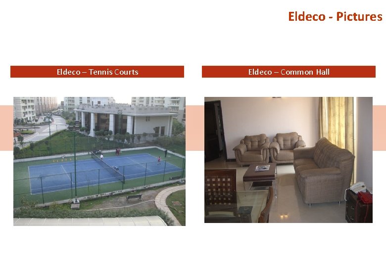 Eldeco - Pictures Eldeco – Tennis Courts Eldeco – Common Hall 