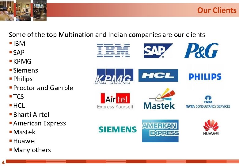 Our Clients Some of the top Multination and Indian companies are our clients §