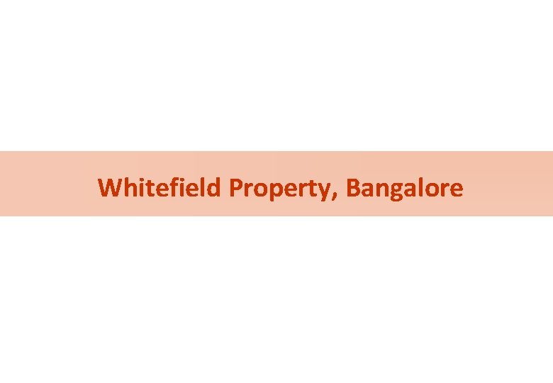 Whitefield Property, Bangalore 