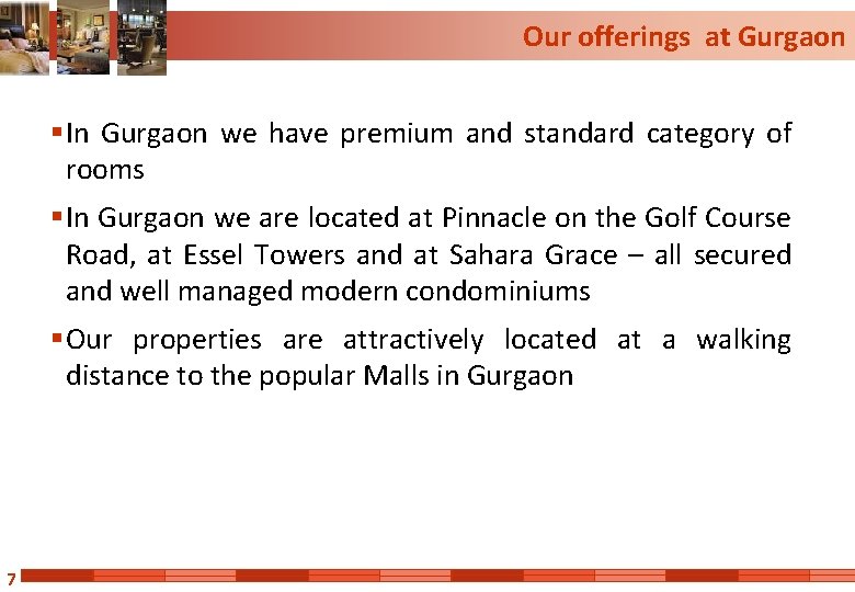 Our offerings at Gurgaon § In Gurgaon we have premium and standard category of
