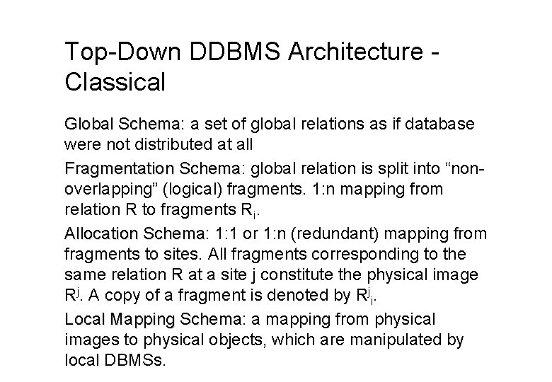 Top-Down DDBMS Architecture Classical Global Schema: Schema a set of global relations as if