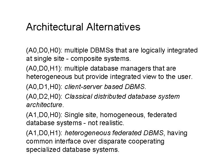 Architectural Alternatives (A 0, D 0, H 0): multiple DBMSs that are logically integrated